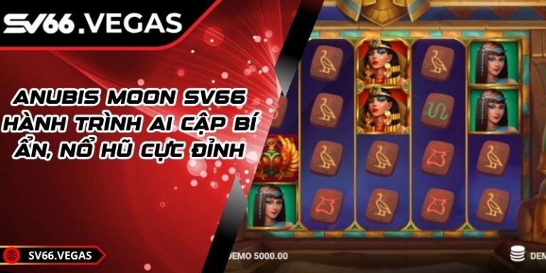 Anubis Moon SV66 – Hành Trình Ai Cập Bí Ẩn, Nổ Hũ Cực Đỉnh 1 Anubis Moon SV66 – Hành Trình Ai Cập Bí Ẩn, Nổ Hũ Cực Đỉnh
