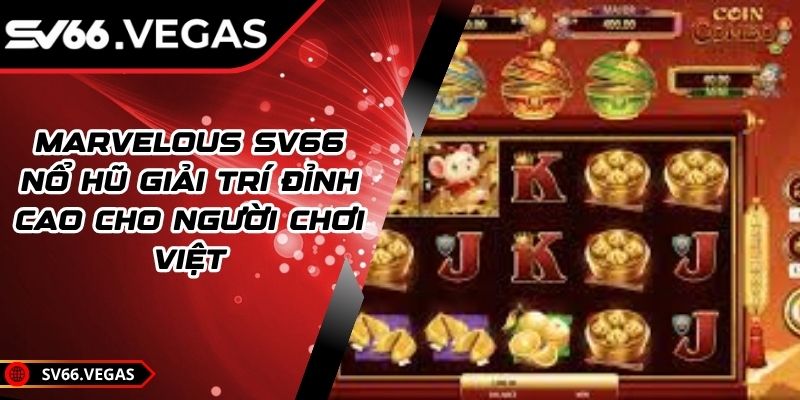 Marvelous SV66 – Nổ Hũ Giải Trí Đỉnh Cao Cho Người Chơi Việt 4 Marvelous SV66 – Nổ Hũ Giải Trí Đỉnh Cao Cho Người Chơi Việt
