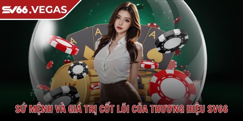 Sv66 Favor 🩷 Nhà Cái Sv66 Vegas - Link Đăng Nhập Sv 66 Uy Tín T10/2025 31 Sứ mệnh và giá trị cốt lõi của thương hiệu SV66