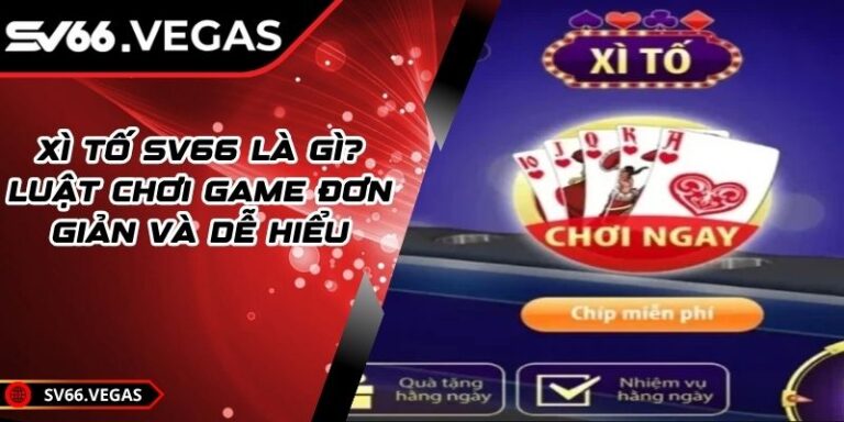 Xì Tố SV66 Là Gì? Luật Chơi Game Đơn Giản Và Dễ Hiểu 3 Xì Tố SV66 Là Gì? Luật Chơi Game Đơn Giản Và Dễ Hiểu